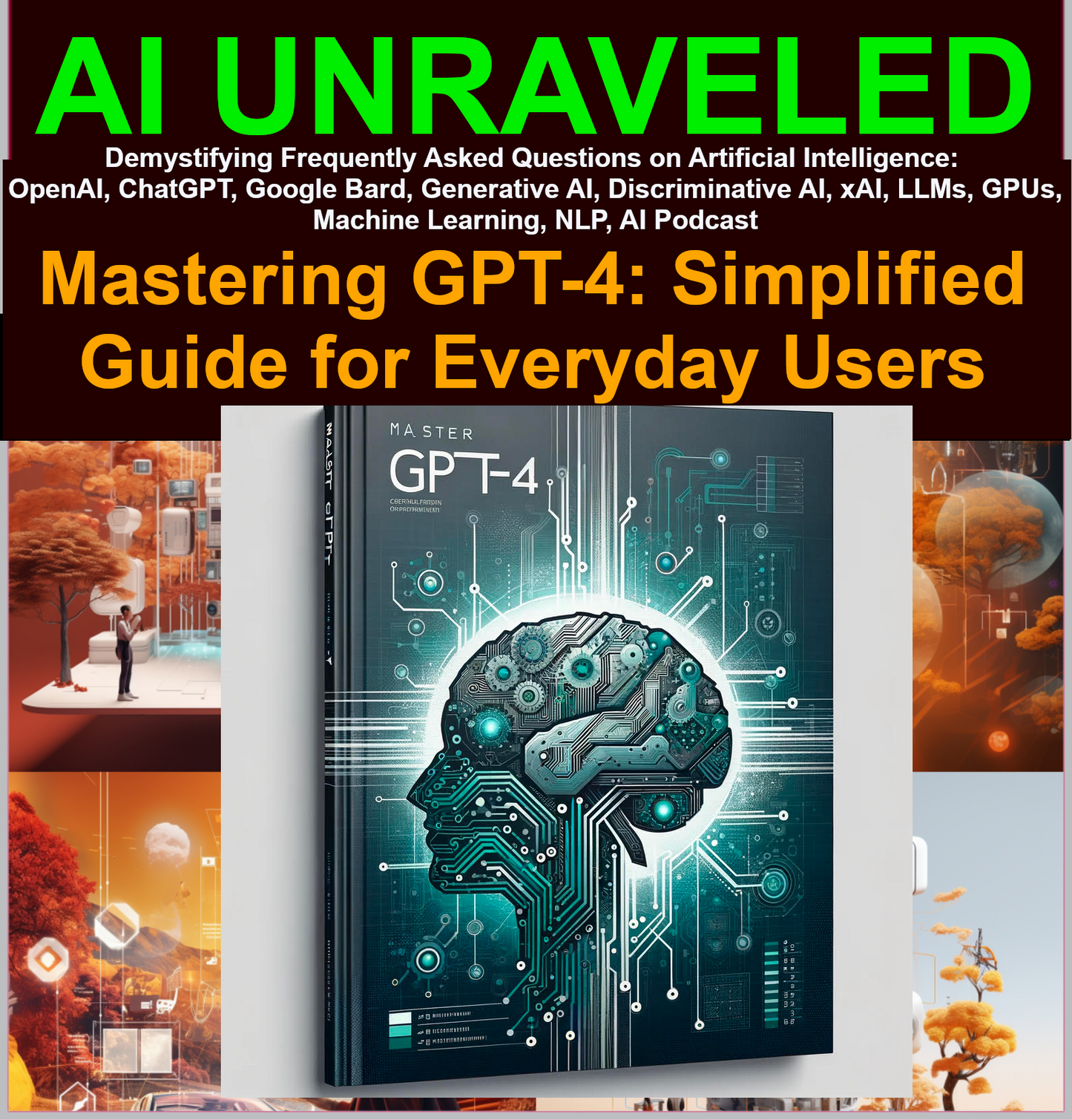 AI Unraveled - Master GPT-x, Gemini, Generative AI, LLMs, Prompt Engineering: A Simplified Guide for Everyday Users