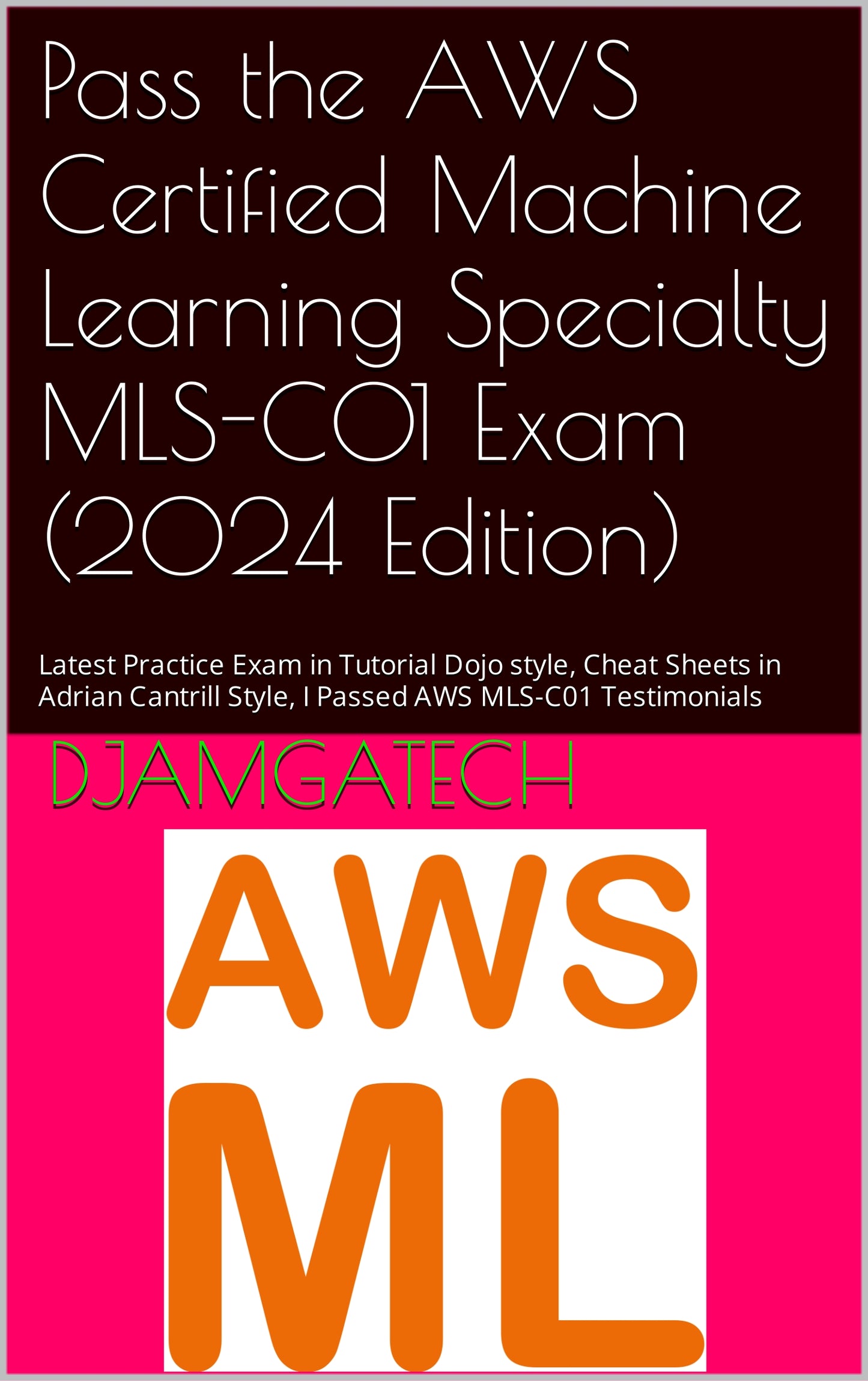 Pass the AWS Certified Machine Learning Specialty (MLS-C01) Certification