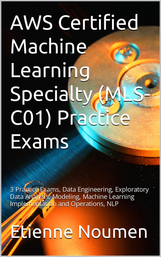 Pass the AWS Certified Machine Learning Specialty (MLS-C01) Certification