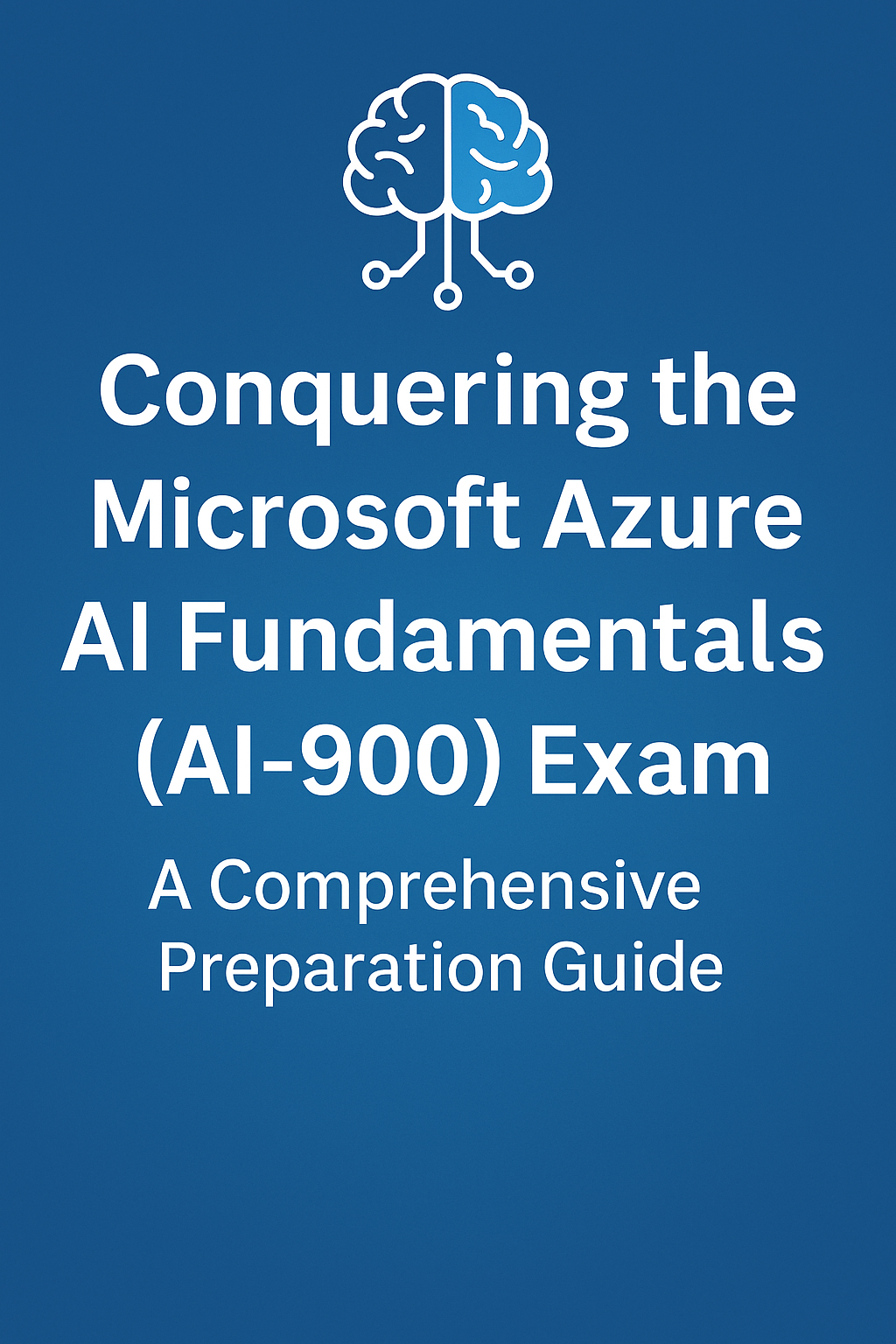🧠Conquering the Azure AI Fundamentals (AI-900) Exam: A Comprehensive Preparation Guide🚀