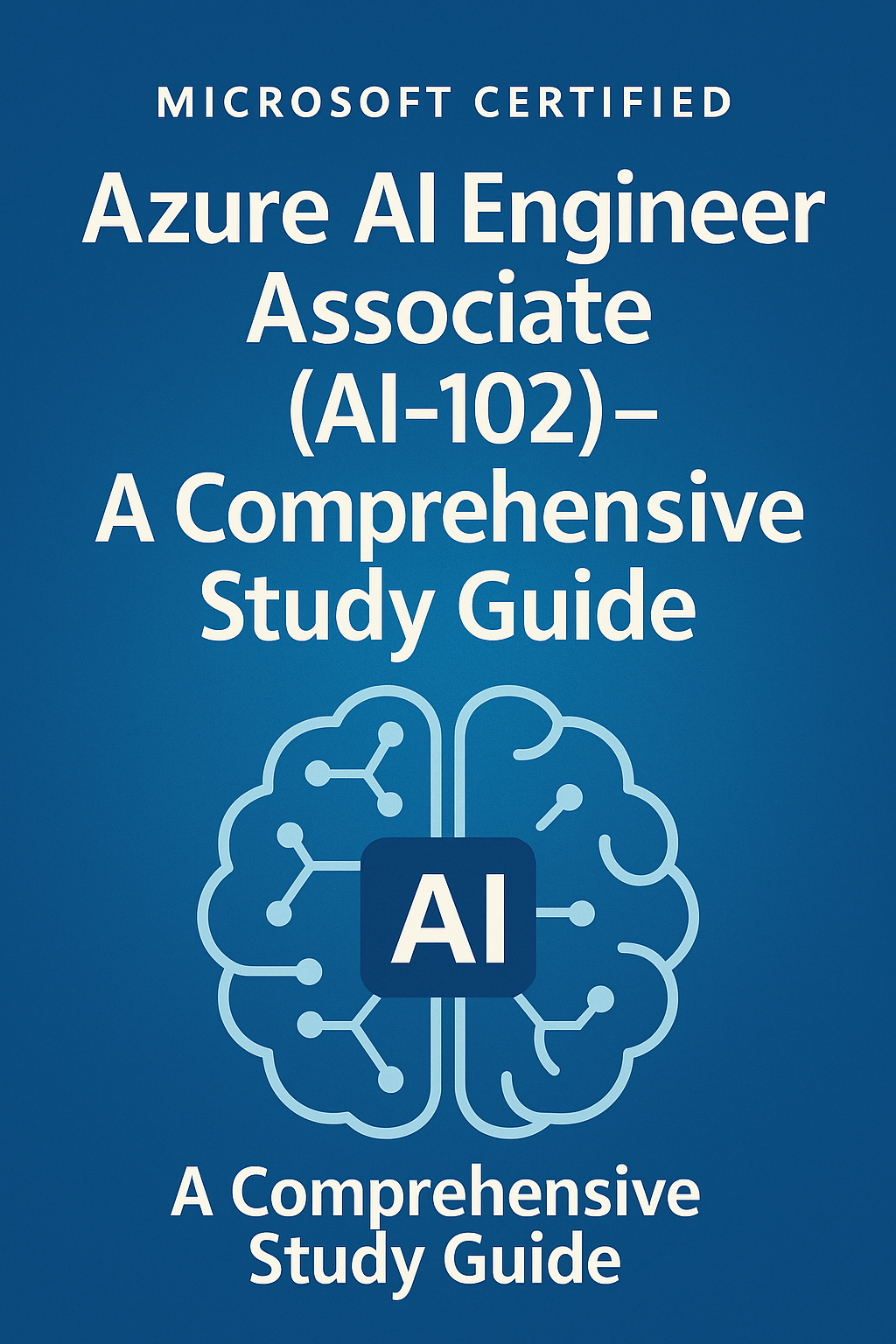 🧠 Ace the Microsoft Azure AI Engineer Exam (AI-102) - Your Gateway to AI Mastery in the Cloud!  [eBook + AudioBook]🚀