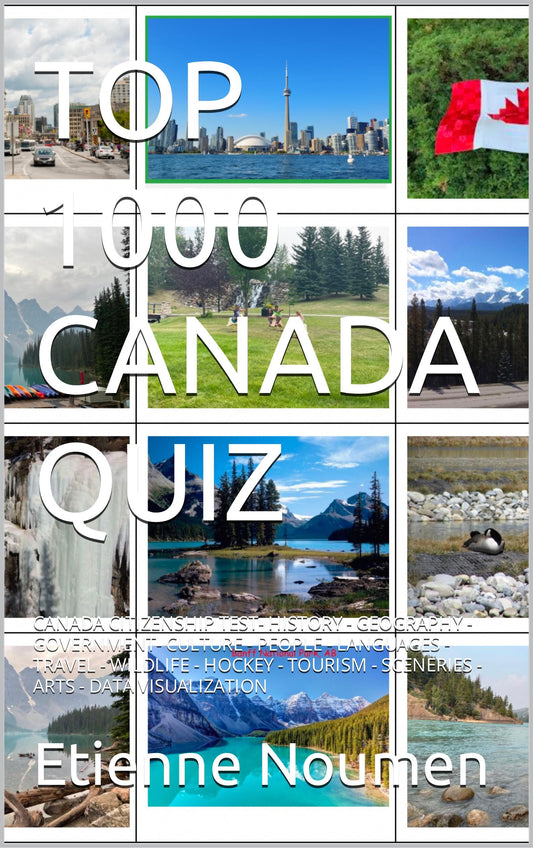 Canada Deciphered: The Ultimate Quiz Anthology- CITIZENSHIP TEST - HISTORY - GEOGRAPHY- CANADA GOVERNMENT, CANADIAN CULTURE QUIZ, CANADIAN PEOPLE QUIZ, CANADA TRAVEL, CANDA WILDLIFE, CANADIAN HOCKEY QUIZ, CANADIAN TOURISM, CANADA SCENERIES